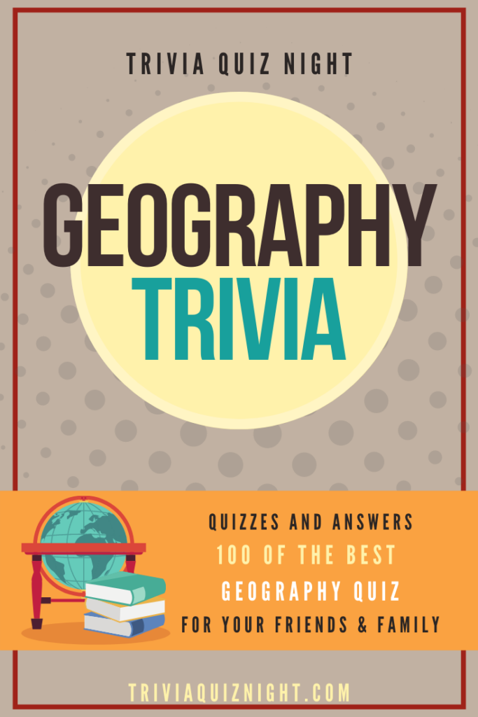 100 Geography Quiz Questions And Answers Trivia Quiz Night Trivia