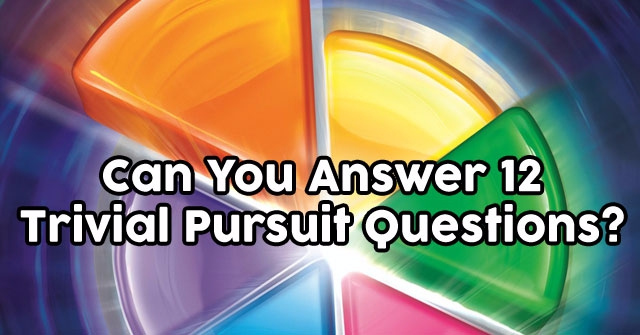 Can You Answer 12 Trivial Pursuit Questions QuizPug