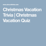 Christmas Vacation Trivia Christmas Vacation Quiz Christmas