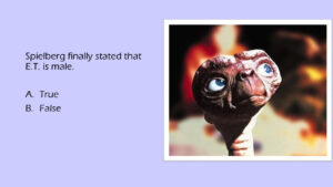 E T Trivia Answer False Neither Male Or Female Trivia Spielberg Male