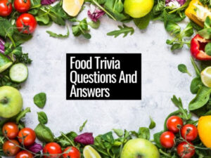 Food Trivia Questions And Answers 2022 Antimaximalist