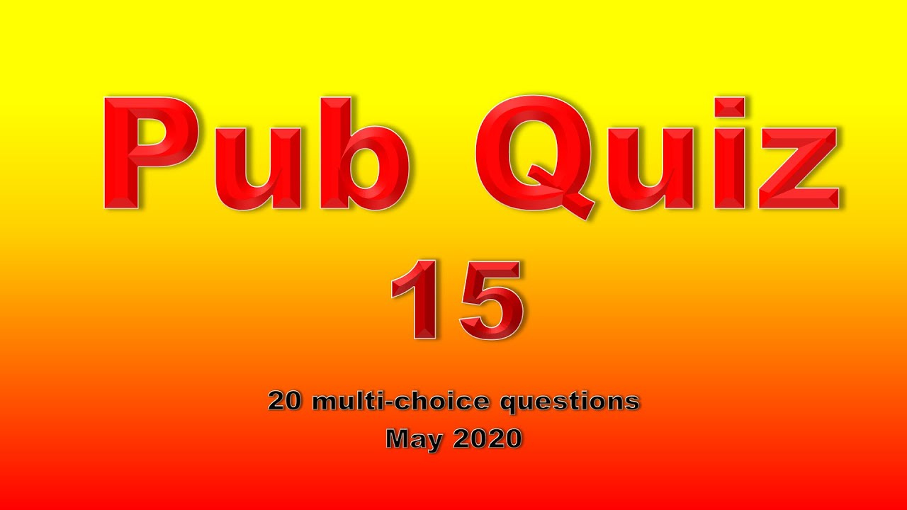 Pub Quiz 15 20 Multiple Choice Trivia Questions And Answers May 