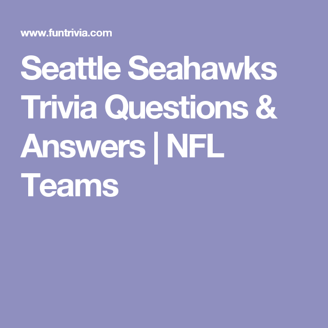 Seattle Seahawks Trivia Questions Answers NFL Teams Trivia 