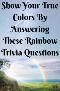 Show Your True Colors By Answering These Rainbow Trivia Questions