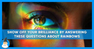 Show Your True Colors By Answering These Rainbow Trivia Questions
