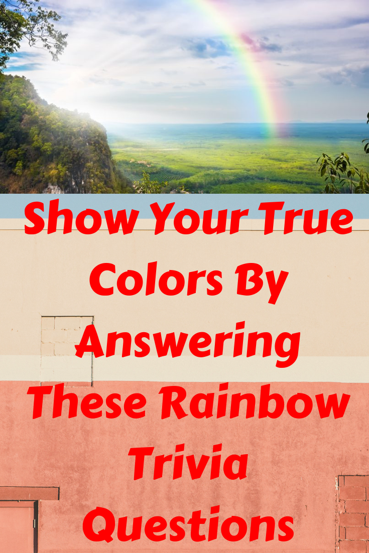Show Your True Colors By Answering These Rainbow Trivia Questions 