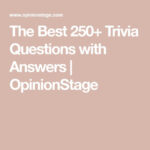 The Best 250 Trivia Questions With Answers OpinionStage Trivia