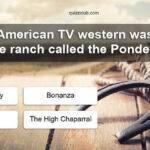 Which American TV Western Was Set On A Large Ranch Called The Ponderosa