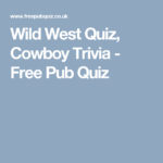 Wild West Quiz Cowboy Trivia Free Pub Quiz Wild West Quiz Free