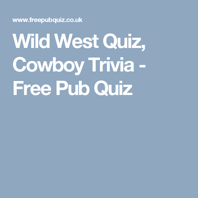 Wild West Quiz Cowboy Trivia Free Pub Quiz Wild West Quiz Free 